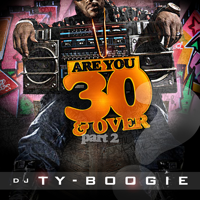 TY BOOGIE - ARE YOU 30 AND OVER PART 2 (HIP-HOP) MIX CD