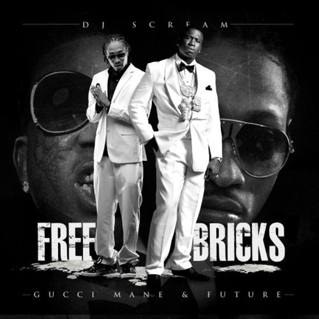 DJ SCREAM, GUCCI MANE & FUTURE - FREE BRICKS (2011)